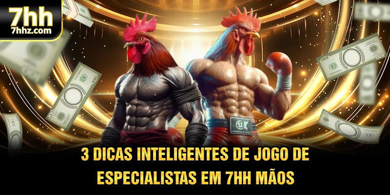 3 dicas inteligentes de jogo de especialistas em 7hh mãos