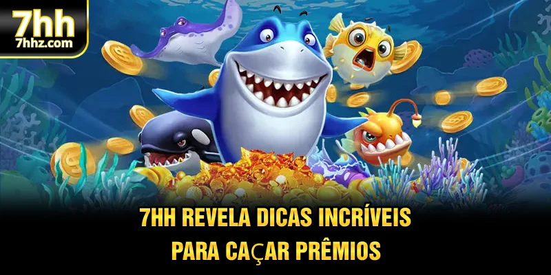 7HH revela dicas incríveis para caçar prêmios