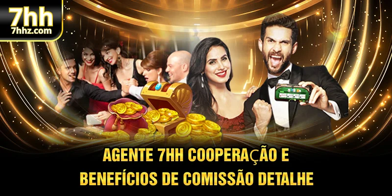 Agente 7HH - Cooperação e Benefícios de Comissão Detalhe