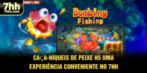 Caça-Níqueis De Peixe H5 - Uma Experiência Conveniente No 7HH