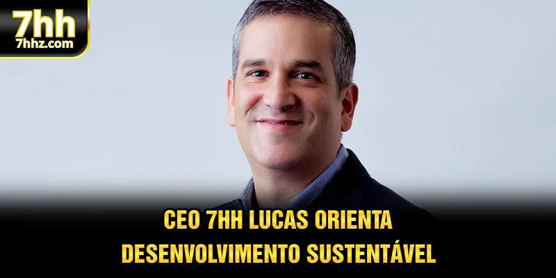 CEO 7HH - Lucas orienta desenvolvimento sustentável
