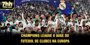 Champions League - O Auge Do Futebol De Clubes Na Europa