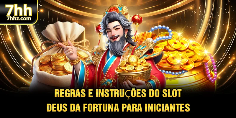 Regras e instruções do Slot Deus da Fortuna para iniciantes