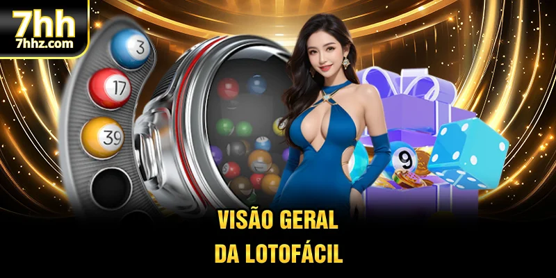 Visão geral da Lotofácil